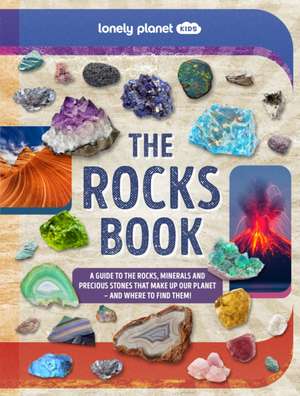 Lonely Planet Kids The Rocks Book de Lonely Planet Kids