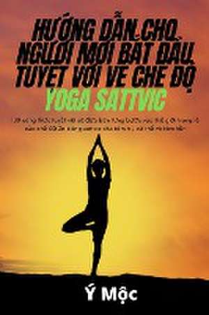 H¿¿NG D¿N CHO NG¿¿I M¿I B¿T ¿¿U TUY¿T V¿I V¿ CH¿ ¿¿ YOGA SATTVIC de Ý M¿c