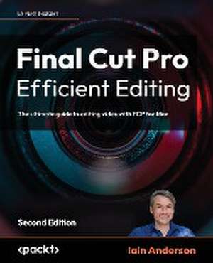 Anderson, I: Final Cut Pro Efficient Editing - Second Editio