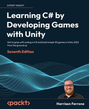 Learning C# by Developing Games with Unity - Seventh Edition de Harrison Ferrone