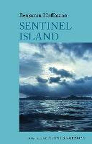 Sentinel Island – A Novel – by Benjamin Hoffmann de Benjamin Hoffmann