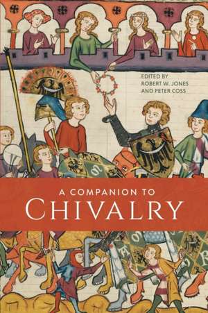 A Companion to Chivalry de Robert W Jones