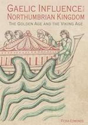 Gaelic Influence in the Northumbrian Kingdom – The Golden Age and the Viking Age de Fiona Edmonds