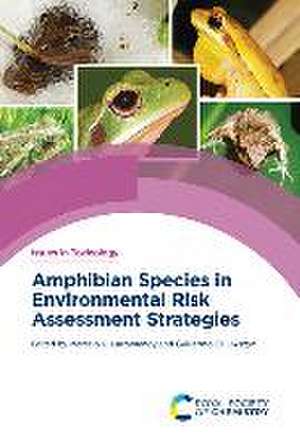 Amphibian Species in Environmental Risk Assessment Strategies de Marcelo L Larramendy