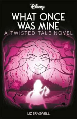 Disney Princess Rapunzel: What Once Was Mine de Liz Braswell