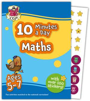 10 Minutes a Day Maths for Ages 5-7 (with over 100 stickers) de Cgp Books