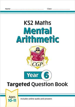 KS2 Maths Year 6 Mental Arithmetic Targeted Question Book (includes Online Answers & Audio Tests) de Cgp Books