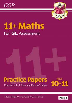 11+ GL Maths Practice Papers: Ages 10-11 - Pack 3 (with Parents' Guide & Online Edition) de CGP Books