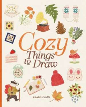Cozy Things to Draw de Analia Fratti Britos