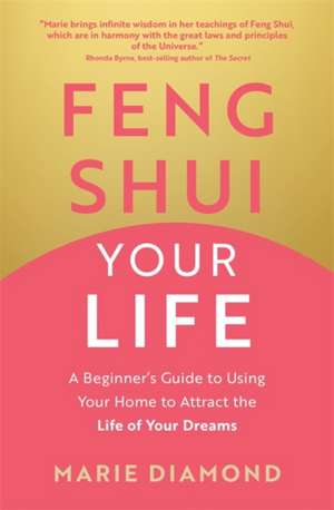 Feng Shui Your Life de Marie Diamond