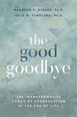 The Good Goodbye de Julie M. Yingling