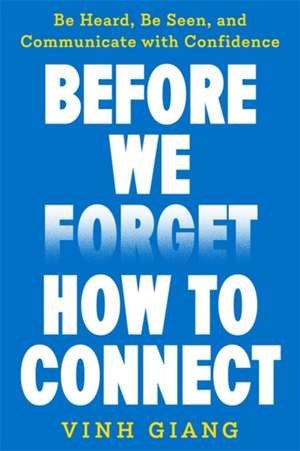 Before We Forget How to Connect de Vinh Giang