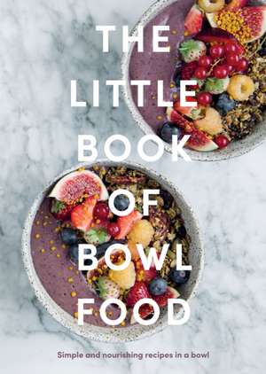 The Little Book of Bowl Food de Quadrille