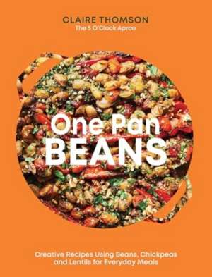 One Pan Beans de Claire Thomson