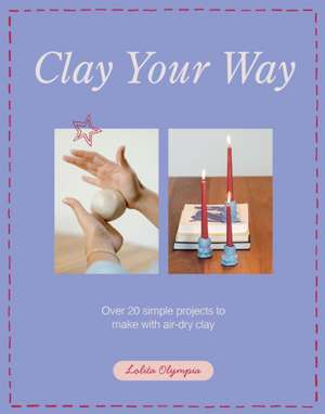 Clay Your Way de Lolita Olympia