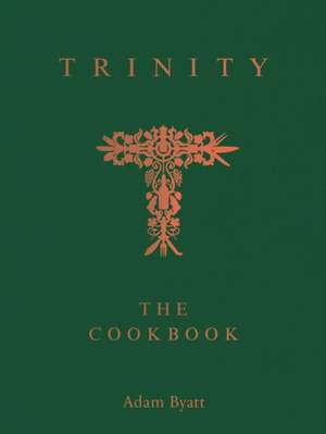 Trinity: The Cookbook de Adam Byatt