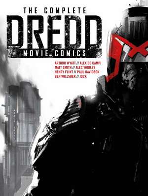 The Complete Dredd Movie Comics de Arthur Wyatt