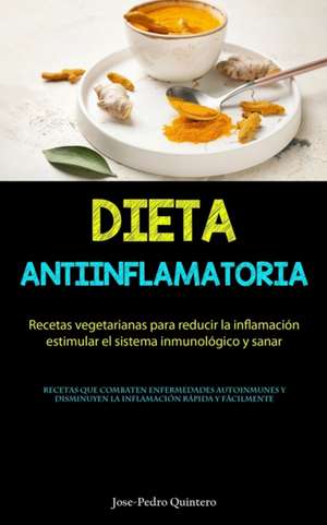 Dieta Antiinflamatoria de Jose-Pedro Quintero