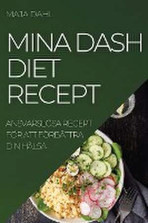 MINA DASH DIET RECEPT de Maja Dahl