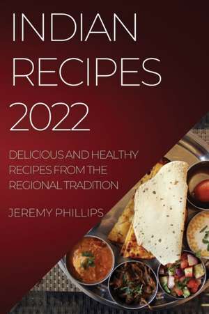 INDIAN RECIPES 2022 de Jeremy Phillips