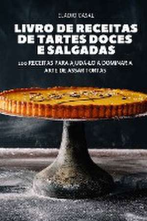 Livro de Receitas de Tartes Doces E Salgadas de Eladio Casal