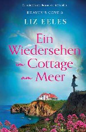 Eeles, L: Wiedersehen im Cottage am Meer