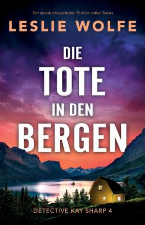 Wolfe, L: Tote in den Bergen