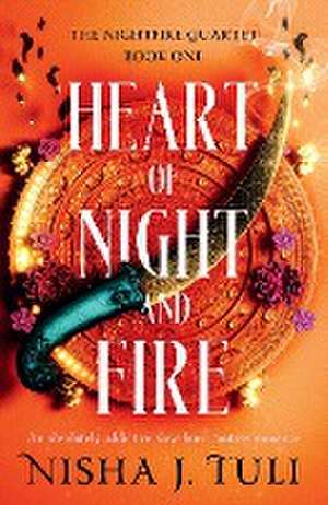 Heart of Night and Fire de Nisha J. Tuli