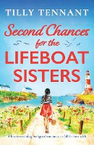 Second Chances for the Lifeboat Sisters de Tilly Tennant