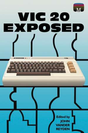 VIC 20 Exposed de John Vander Reyden