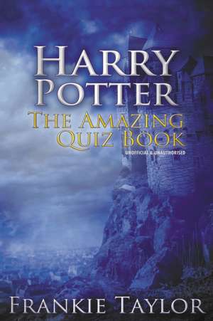 Harry Potter - The Amazing Quiz Book de Frankie Taylor