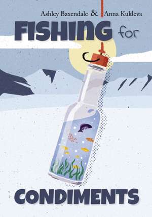 Fishing for Condiments de Ashley Baxendale