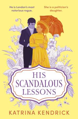 His Scandalous Lessons de Katrina Kendrick