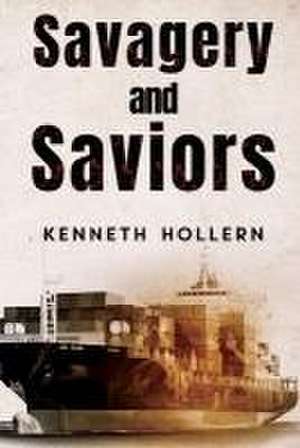 Savagery and Saviors de Ken Hollern