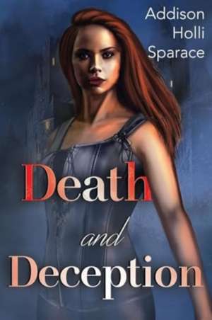 Death and Deception de Addison Holli Sparace