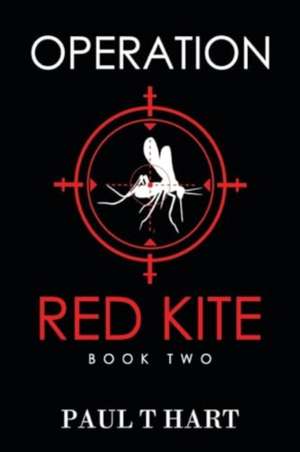 Operation Red Kite, book two de Paul T Hart