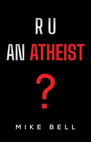 R U an Atheist de Mike Bell
