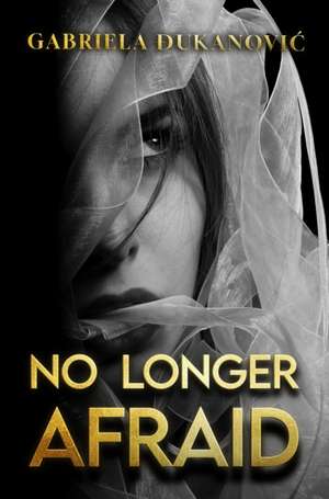 No Longer Afraid de Gabriela ¿Ukanovi¿