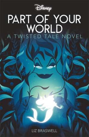 Disney Princess The Little Mermaid: Part of Your World de Liz Braswell