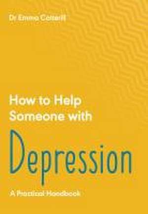 How to Help Someone with Depression de Emma Cotterill