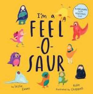 I'm a Feel-o-Saur de Kate Chappell