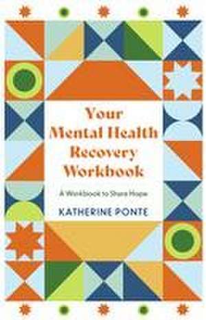 Your Mental Health Recovery Workbook de Katherine Ponte