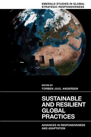 Sustainable and Resilient Global Practices – Advances in Responsiveness and Adaptation de Torben Juul Andersen