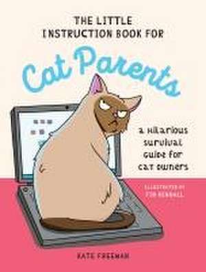 The Little Instruction Book for Cat Parents de Kate Freeman