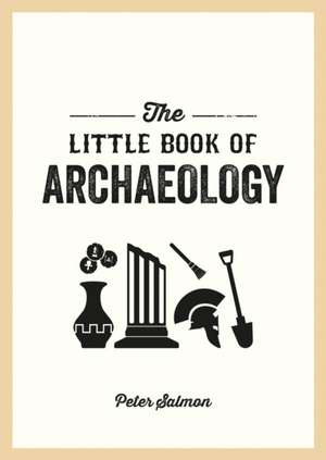 The Little Book of Archaeology de Rufus Cavendish