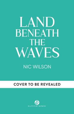 Land Beneath the Waves de Nic Wilson