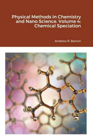 Physical Methods in Chemistry and Nano Science. Volume 4 de Andrew Barron