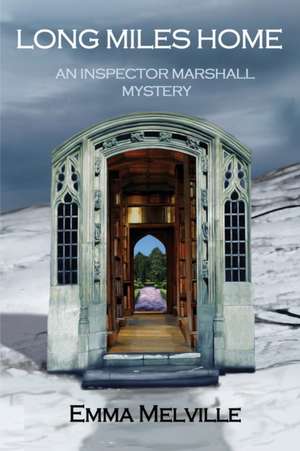 Long Miles Home: An Inspector Marshall Mystery de Emma Melville