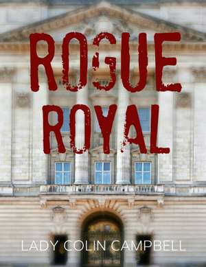 Rogue Royal de Lady Colin Campbell
