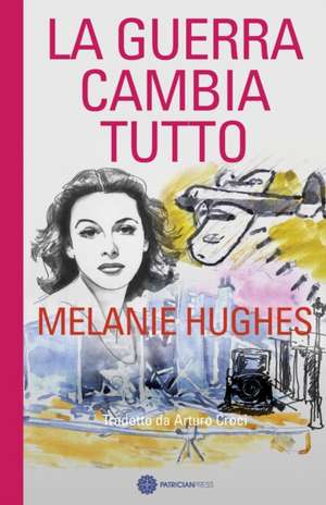 La Guerra Cambia Tutto de Melanie Hughes